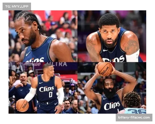 快船四巨头磨合初见成效 清晰角色分工助推进攻效率提升